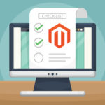 Checklist to test before launching your Magento setup store live