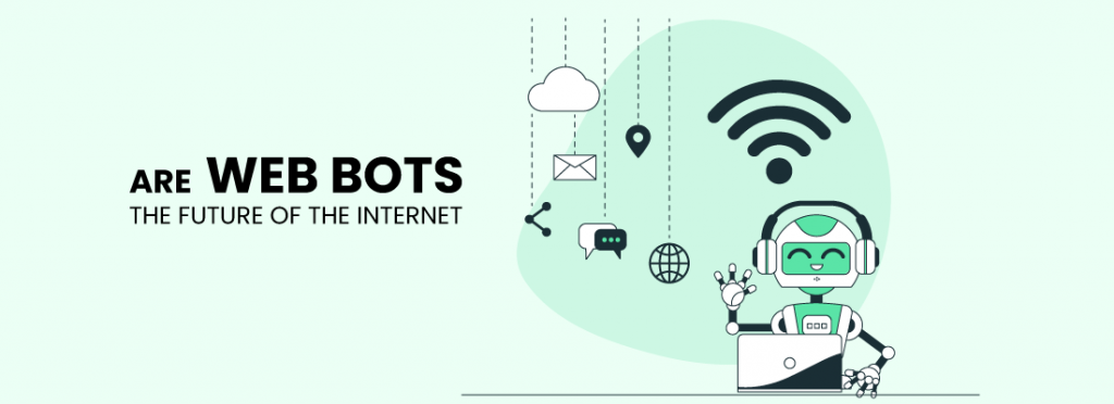 Are Web Bots The Future Of The Internet?