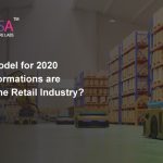 Retail Model for 2020: What Transformations are required in the Retail Industry?