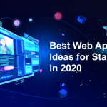 Best Web Application Ideas for Startups in 2020