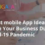 5 Best mobile App Ideas to Begin Your Business During Covid-19 Pandemic