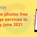 Google photos free storage services to end by June 2021