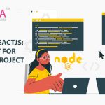 NODEJS VS REACTJS: WHAT TO OPT FOR YOUR NEXT PROJECT IN 2021