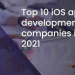 Top 10 iOS app-development companies in 2021