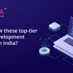 Did you know these top-tier software development companies in India?