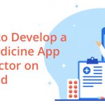 Guide to Develop a Telemedicine App like Doctor on Demand