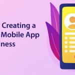 Tips for Creating a Perfect Mobile App for Business