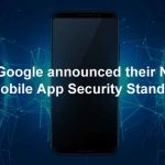 Google announced their New Mobile App Security Standards