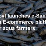 Govt launches e-Santa: An E-commerce platform for aqua farmers