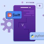 Swift vs Python: Who Will Be The Winner For iOS App Development In 2021?