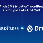 Which CMS is better? WordPress OR Drupal: Let’s Find Out!