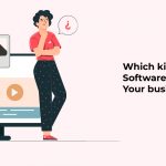 Which kind of CRM Software is Right for Your business?