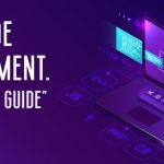 Low-Code Development: A Complete Guide