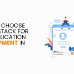 How To Choose a tech stack for Web Application Development in 2022