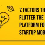 7 Factors That Made Flutter the Best Platform for Building Startup Mobile Apps