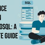 Difference between SQL vs NoSQL – A complete guide 