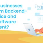 How Can Businesses Benefit from Backend as a Service and Quicken Software Development? 