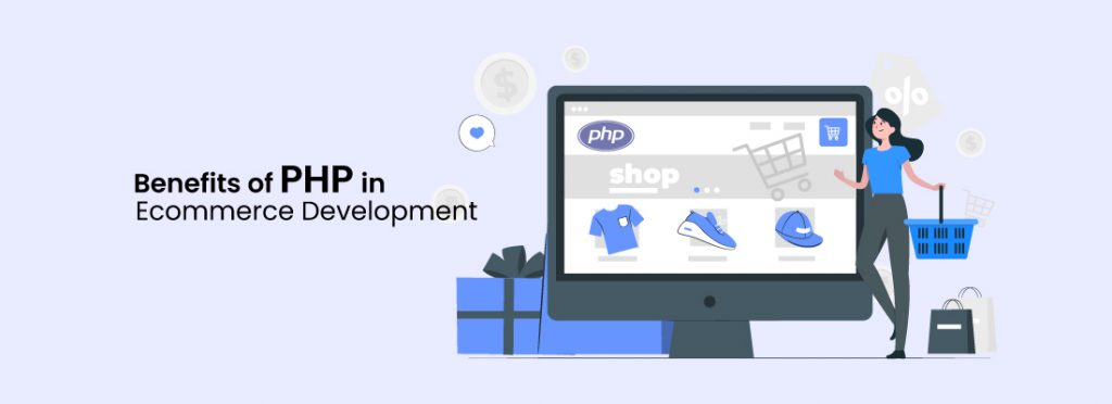 Top Benefits for Using PHP Web Development in Ecommerce