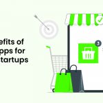 The top 10 benefits of eCommerce apps for businesses and startups 