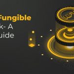 How Non Fungible Token work – A Detailed Guide 