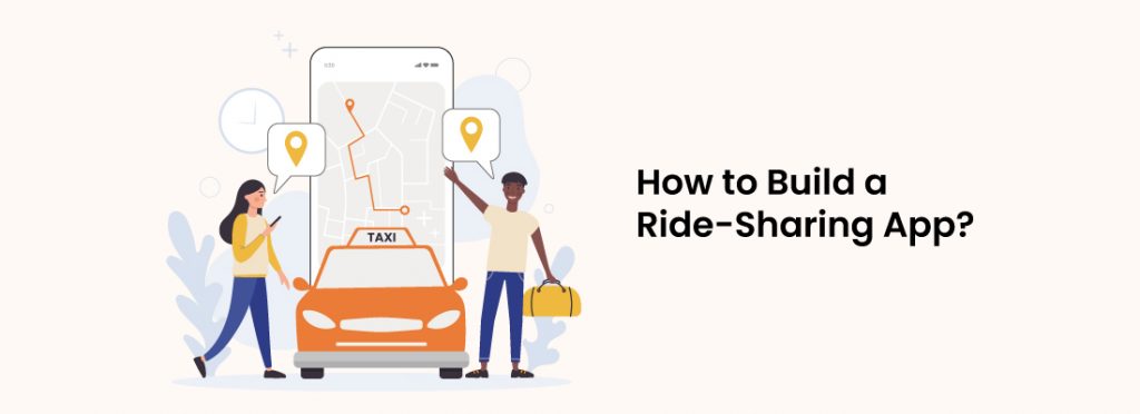 How to Build a Ride-Sharing App? 