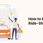 How to Build a Ride-Sharing App? 