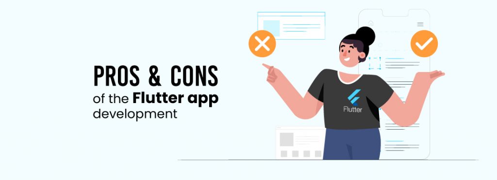 Pros and cons of the flutter app development – Is Flutter the best solution?