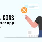 Pros and cons of the flutter app development – Is Flutter the best solution?