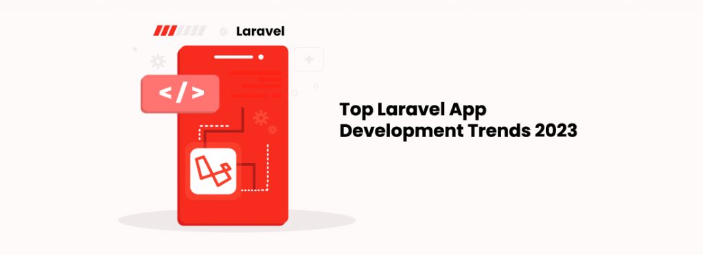 Top Laravel App Development Trends 2024