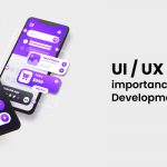 UI / UX design importance in an App Development Process 