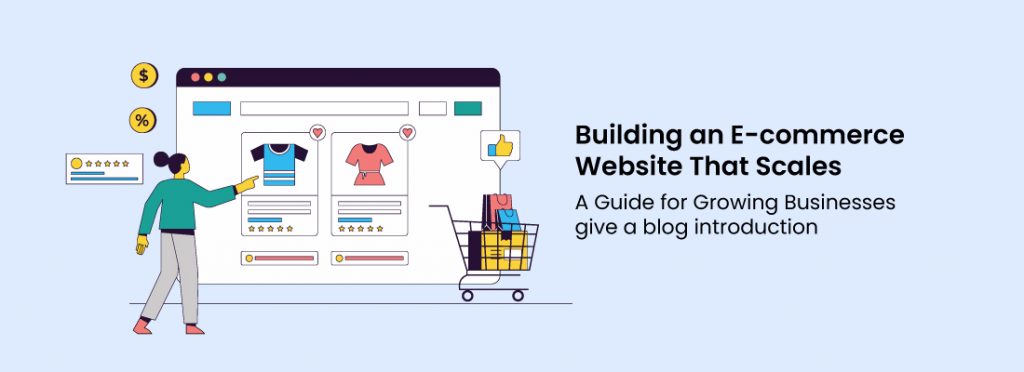 An introduction to Building an E-commerce Website That Scales: A Guide for Growing Businesses