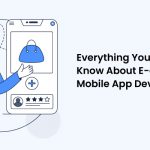 Everything You Need to Know About E-commerce Mobile App Development. 