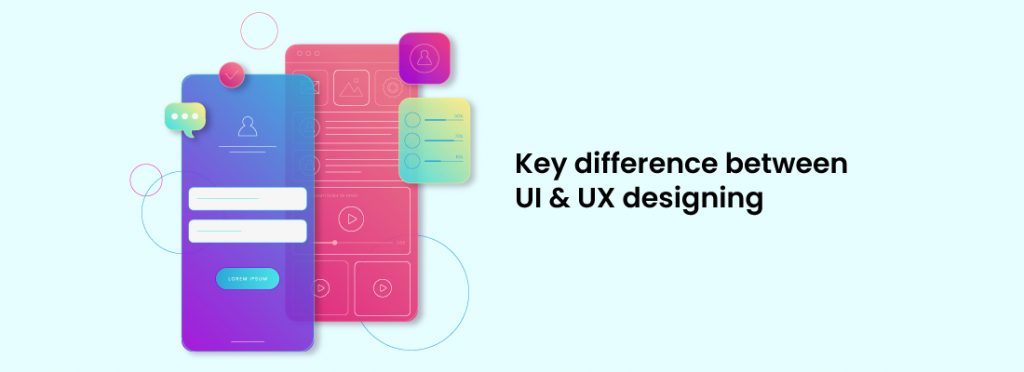 The key difference between UI and UX designing 