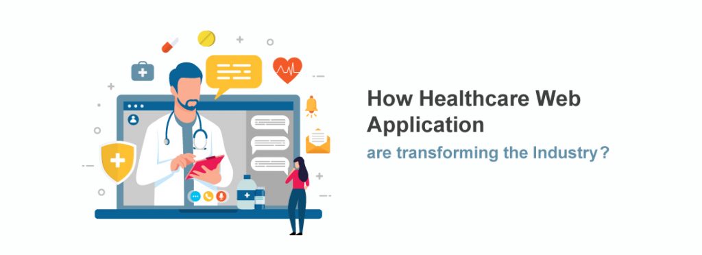 How Healthcare web applications are Transforming the Industry