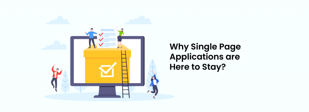 Why Single Page Applications are Here to Stay?