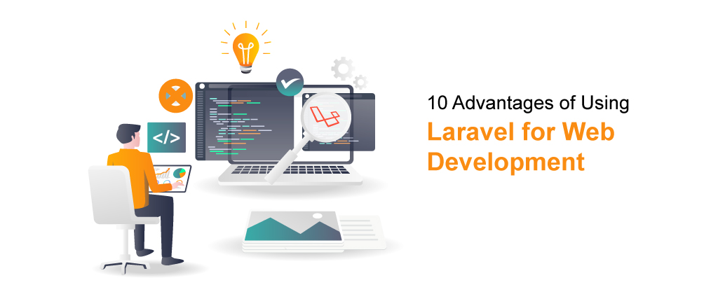 10 Advantages of Using Laravel for Web Development 