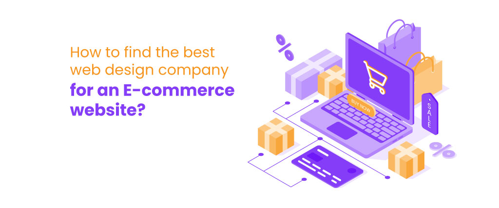 How to find the best web design company for an E-commerce website?